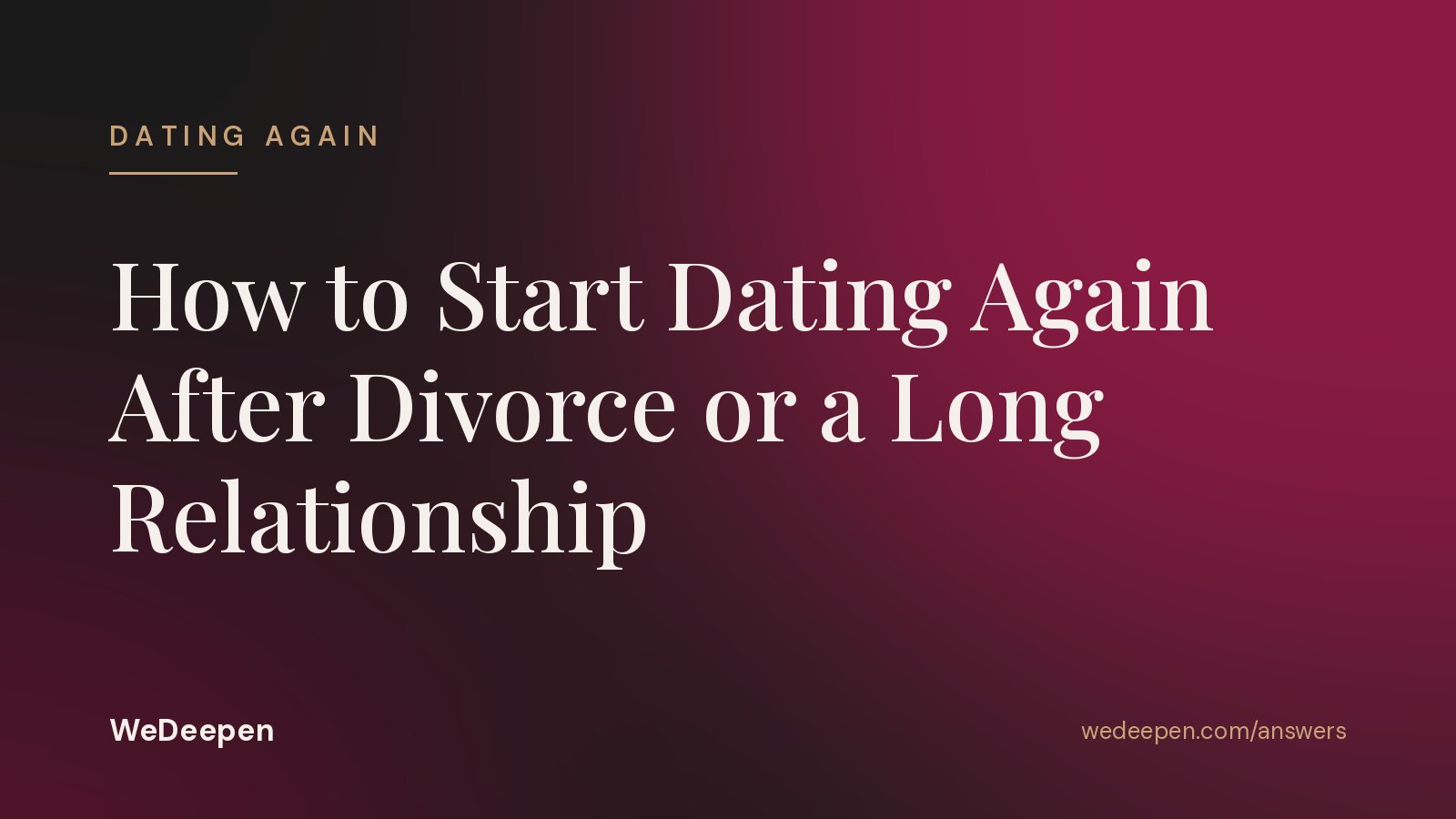 How to Start Dating Again After Divorce or a Long Relationship